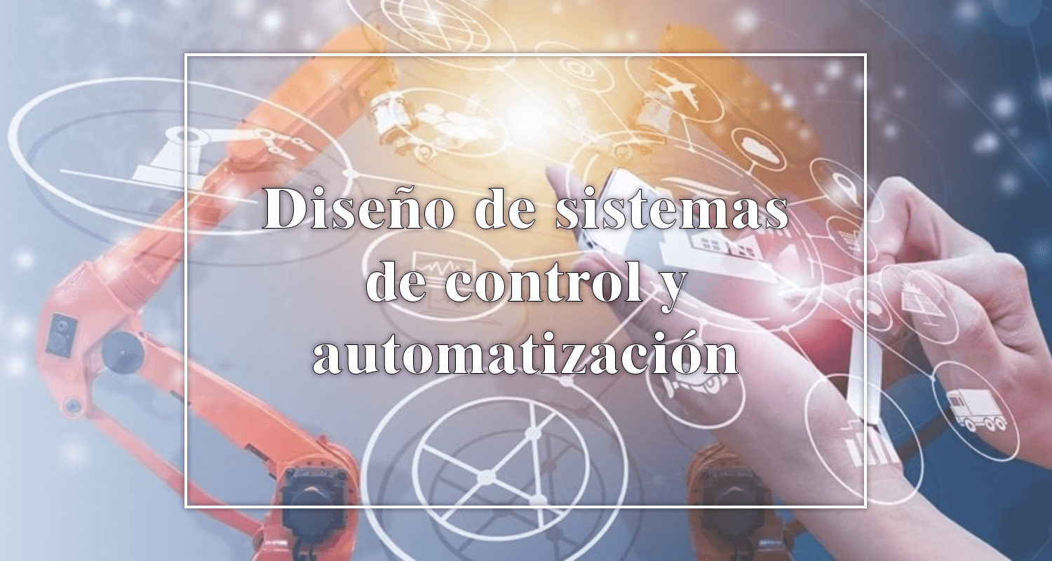 Diseño de sistemas de control y automatización